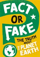 ¿Verdad o mentira? La verdad sobre el planeta Tierra - Fact or Fake?: The Truth About Planet Earth