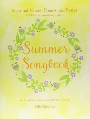 Cancionero de verano: Versos, poemas y canciones de temporada para niños, padres y profesores: Una antología para la familia, la escuela, los festivales y las fiestas. - Summer Songbook: Seasonal Verses, Poems, and Songs for Children, Parents, and Teachers: An Anthology for Family, School, Festivals, and