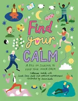 Encuentra la calma - Un diario para rellenar y calmar tu mente ocupada - Find Your Calm - A fill-in journal to quiet your busy mind