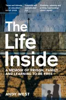 La vida por dentro - Memorias de la cárcel, la familia y el aprendizaje de la libertad - Life Inside - A Memoir of Prison, Family and Learning to be Free