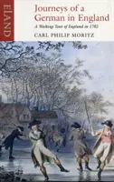 Viajes de una Inglaterra alemana - Un recorrido a pie por Inglaterra en 1782 - Journeys of a German England - A Walking Tour of England in 1782