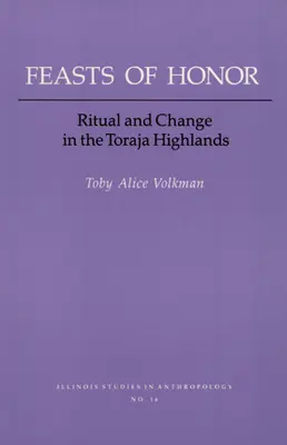 Fiestas de honor: Ritual y cambio en las tierras altas de Toraja - Feasts of Honor: Ritual and Change in the Toraja Highland