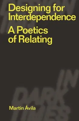 Diseñar para la interdependencia: Una poética de la relación - Designing for Interdependence: A Poetics of Relating