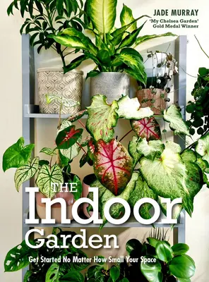 Jardín de interior - Empiece por pequeño que sea su espacio - Indoor Garden - Get Started No Matter How Small Your Space