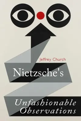 Las observaciones pasadas de moda de Nietzsche - Nietzsche's Unfashionable Observations