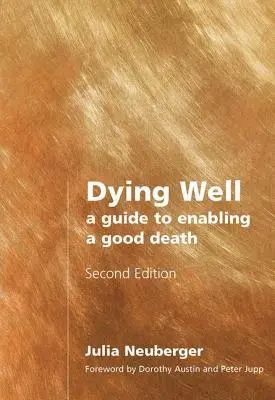 Morir bien: Guía para tener una buena muerte - Dying Well: A Guide to Enabling a Good Death