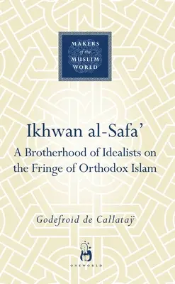 Ikhwan Al-Safa': Una hermandad de idealistas al margen del Islam ortodoxo - Ikhwan Al-Safa': A Brotherhood of Idealists on the Fringe of Orthodox Islam