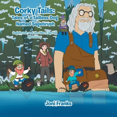 Corky Tails: Cuentos de un perro sin cola llamado Sagebrush: Sagebrush y el descubrimiento de Warm Springs - Corky Tails: Tales of a Tailless Dog Named Sagebrush: Sagebrush and the Warm Springs Discovery