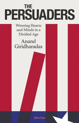 Persuasores - Ganar corazones y mentes en una era dividida - Persuaders - Winning Hearts and Minds in a Divided Age