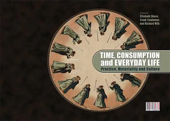 Tiempo, consumo y vida cotidiana: Práctica, materialidad y cultura - Time, Consumption and Everyday Life: Practice, Materiality and Culture