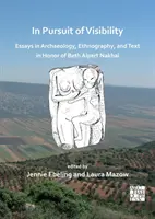 En busca de la visibilidad: Ensayos sobre arqueología, etnografía y textos en honor de Beth Alpert Nakhai - In Pursuit of Visibility: Essays in Archaeology, Ethnography, and Text in Honor of Beth Alpert Nakhai