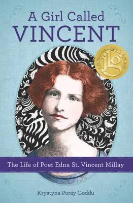 Una chica llamada Vincent: La vida de la poetisa Edna St. Vincent Millay - A Girl Called Vincent: The Life of Poet Edna St. Vincent Millay
