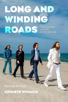 Long and Winding Roads, edición revisada: La evolución artística de los Beatles - Long and Winding Roads, Revised Edition: The Evolving Artistry of the Beatles