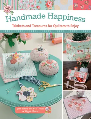 Handmade Happiness - Baratijas y tesoros para disfrute de los acolchadores - Handmade Happiness - Trinkets and Treasures for Quilters to Enjoy