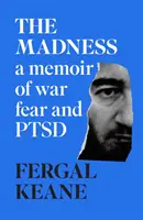 Locura - Memorias de guerra, miedo y trastorno de estrés postraumático - Madness - A Memoir of War, Fear and Ptsd