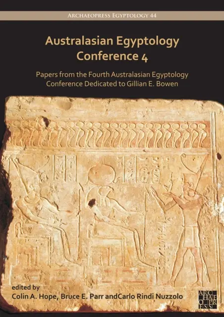 Australasian Egyptology Conference 4: Ponencias de la Cuarta Conferencia Australasiana de Egiptología dedicada a Gillian E. Bowen - Australasian Egyptology Conference 4: Papers from the Fourth Australasian Egyptology Conference Dedicated to Gillian E. Bowen