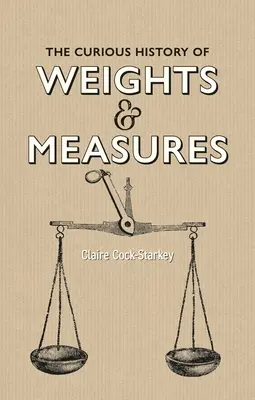 La curiosa historia de los pesos y medidas - The Curious History of Weights & Measures