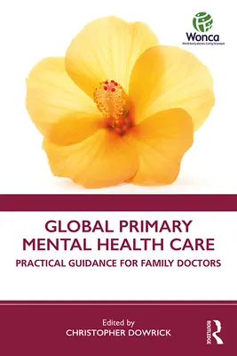Atención Primaria Global en Salud Mental: Guía práctica para médicos de familia - Global Primary Mental Health Care: Practical Guidance for Family Doctors