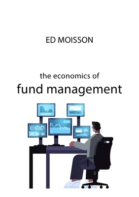 La economía de la gestión de fondos - The Economics of Fund Management