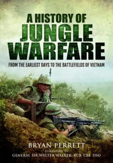 Historia de la guerra en la jungla: Desde los primeros días hasta los campos de batalla de Vietnam - A History of Jungle Warfare: From the Earliest Days to the Battlefields of Vietnam