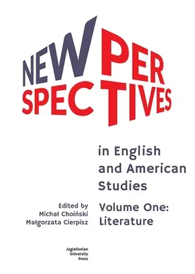 Nuevas perspectivas en los estudios ingleses y americanos: Volumen Uno: Literatura - New Perspectives in English and American Studies: Volume One: Literature