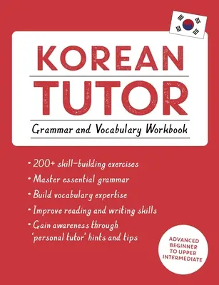 Korean Tutor, Grammar and Vocabulary Workbook (Aprenda coreano con Teach Yourself): Curso de principiante avanzado a intermedio alto - Korean Tutor, Grammar and Vocabulary Workbook (Learn Korean with Teach Yourself): Advanced Beginner to Upper Intermediate Course