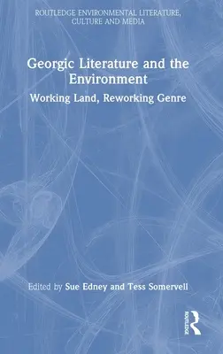 La literatura georgiana y el medio ambiente: Trabajar la tierra, reelaborar el género - Georgic Literature and the Environment: Working Land, Reworking Genre