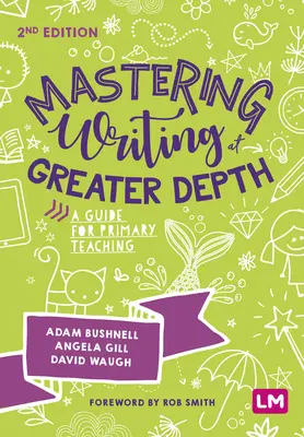 Dominar la escritura con mayor profundidad: Guía para la enseñanza primaria - Mastering Writing at Greater Depth: A Guide for Primary Teaching