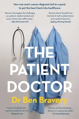 El médico paciente: Cómo el diagnóstico de cáncer de un hombre condujo a una búsqueda para devolver el corazón a la asistencia sanitaria - The Patient Doctor: How One Man's Cancer Diagnosis Led to a Quest to Put the Heart Back Into Healthcare