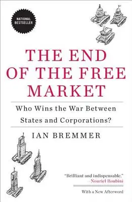 El fin del libre mercado: ¿Quién gana la guerra entre Estados y empresas? - The End of the Free Market: Who Wins the War Between States and Corporations?