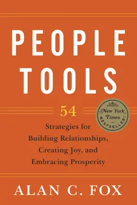 Herramientas para las personas: 54 estrategias para construir relaciones, crear alegría y abrazar la prosperidad - People Tools: 54 Strategies for Building Relationships, Creating Joy, and Embracing Prosperity
