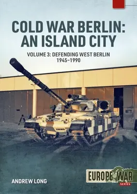 La Guerra Fría en Berlín: Una ciudad insular: Volumen 3: Las fuerzas estadounidenses en Berlín - El mantenimiento de la paz, 1945-1994 - Cold War Berlin: An Island City: Volume 3: Us Forces in Berlin - Keeping the Peace, 1945-1994
