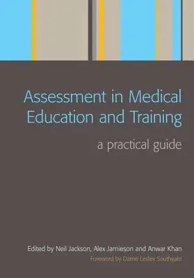 Assessment in Medical Education and Training: Guía práctica - Assessment in Medical Education and Training: A Practical Guide