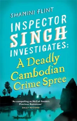 A Deadly Cambodian Crime Spree: El inspector Singh investiga: Libro 4 - A Deadly Cambodian Crime Spree: Inspector Singh Investigates Series: Book 4