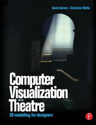 Visualización por ordenador para el teatro: modelado 3D para diseñadores - Computer Visualization for the Theatre: 3D Modelling for Designers