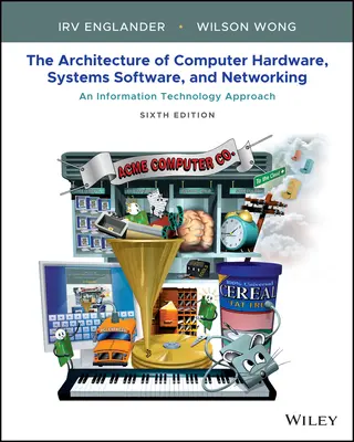 Arquitectura de hardware, software de sistemas y redes: An Information Technology Approach Sexta edición - Architecture of Computer Hardware, Systems Software, & Networking: An Information Technology Approach Sixth Edition