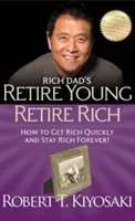 Jubílate joven, jubílate rico de Padre Rico - Cómo hacerse rico rápidamente y permanecer rico para siempre - Rich Dad's Retire Young Retire Rich - How to Get Rich Quickly and Stay Rich Forever!