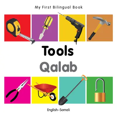 Mi Primer Libro Bilingüe-Herramientas (Inglés-Somalí) - My First Bilingual Book-Tools (English-Somali)