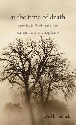 En el momento de la muerte: Símbolos y rituales para cuidadores y capellanes - At the Time of Death: Symbols & Rituals for Caregivers & Chaplains