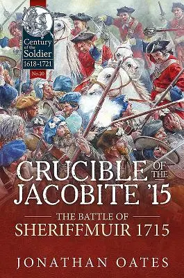 Crisol jacobita '15: La batalla de Sheriffmuir 1715 - Crucible of the Jacobite '15: The Battle of Sheriffmuir 1715