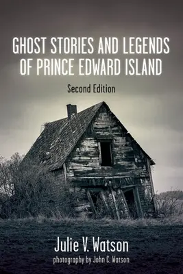 Historias de fantasmas y leyendas de la Isla del Príncipe Eduardo - Ghost Stories and Legends of Prince Edward Island