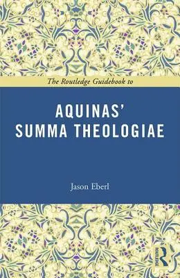 Guía Routledge de la Summa Theologiae de Aquino - The Routledge Guidebook to Aquinas' Summa Theologiae