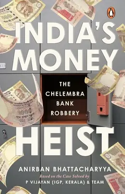 El robo de dinero de la India: el atraco al banco Chelembra - India's Money Heist: The Chelembra Bank Robbery