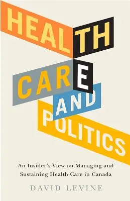 Health Care and Politics: Una visión desde dentro de la gestión y el mantenimiento de la asistencia sanitaria en Canadá - Health Care and Politics: An Insider's View on Managing and Sustaining Health Care in Canada