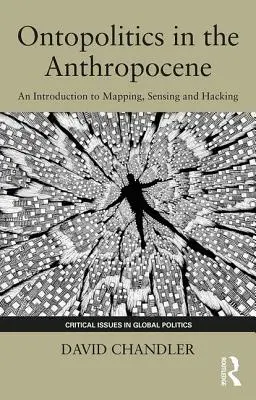 Ontopolítica en el Antropoceno: Introducción a la cartografía, la detección y el pirateo informático - Ontopolitics in the Anthropocene: An Introduction to Mapping, Sensing and Hacking