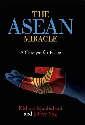 El milagro de la ASEAN: Un catalizador para la paz - The ASEAN Miracle: A Catalyst for Peace