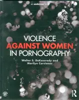 La violencia contra las mujeres en la pornografía (DeKeseredy Walter (West Virginia University)) - Violence against Women in Pornography (DeKeseredy Walter (West Virginia University))