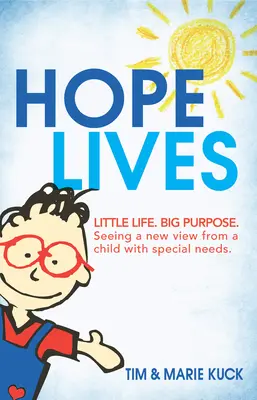 Hope Lives: Pequeña vida. Big Purpose. Una nueva visión desde un niño con necesidades especiales - Hope Lives: Little Life. Big Purpose. Seeing a New View from a Child with Special Needs