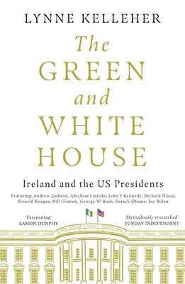 La Casa Verde y Blanca: Irlanda y los presidentes de EE.UU. - The Green & White House: Ireland and the Us Presidents