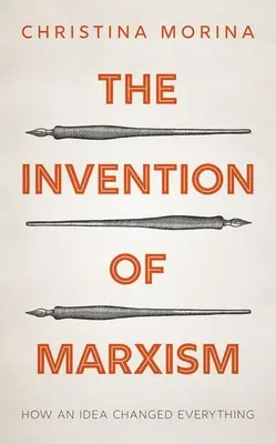 La invención del marxismo: cómo una idea lo cambió todo - The Invention of Marxism: How an Idea Changed Everything